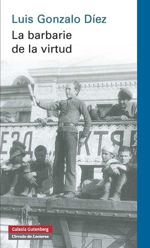 BARBARIE DE LA VIRTUD, LA | 9788415863724 | GONZALO, LUIS | Llibreria Drac - Librería de Olot | Comprar libros en catalán y castellano online