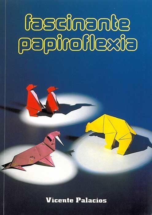 FASCINANTE PAPIROFLEXIA | 9788472102620 | PALACIOS,VICENTE | Llibreria Drac - Llibreria d'Olot | Comprar llibres en català i castellà online