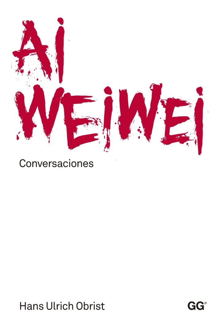 AI WEI WEI: CONVERSACIONES | 9788425225543 | OBRIST, HANS ULRICH | Llibreria Drac - Librería de Olot | Comprar libros en catalán y castellano online