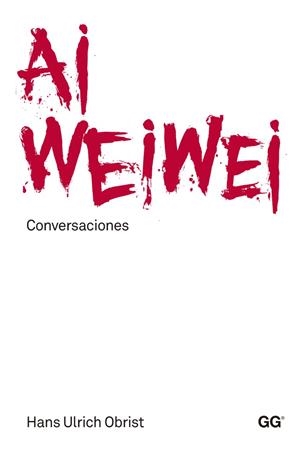 AI WEI WEI: CONVERSACIONES | 9788425225543 | OBRIST, HANS ULRICH | Llibreria Drac - Librería de Olot | Comprar libros en catalán y castellano online