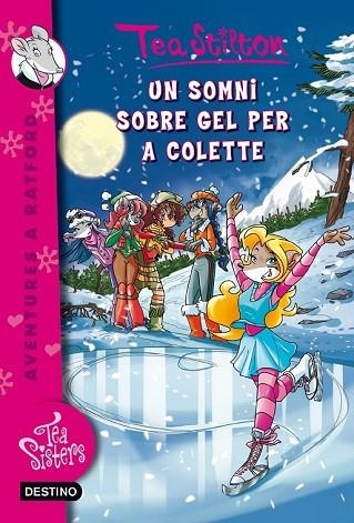 SOMNI SOBRE GEL PER A COLETTE, UN ( TEA SISTERS 10 ) | 9788490573341 | STILTON, TEA | Llibreria Drac - Librería de Olot | Comprar libros en catalán y castellano online