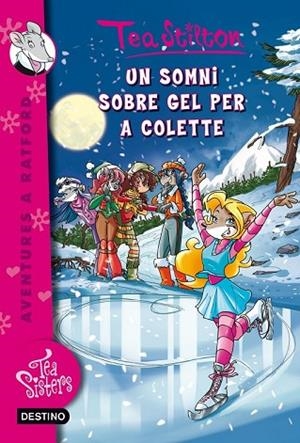 SOMNI SOBRE GEL PER A COLETTE, UN ( TEA SISTERS 10 ) | 9788490573341 | STILTON, TEA | Llibreria Drac - Librería de Olot | Comprar libros en catalán y castellano online