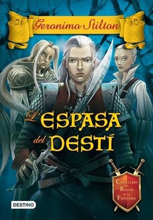 ESPASA DEL DESTÍ, L' ( CAVALLERS REGNE FANTASIA 8 ) | 9788490573303 | STILTON, GERONIMO | Llibreria Drac - Llibreria d'Olot | Comprar llibres en català i castellà online
