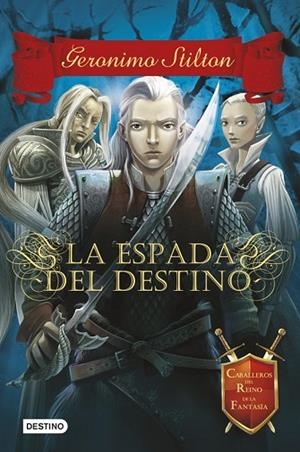 ESPADA DEL DESTINO, LA (CABALLEROS DEL REINO DE LA FANTASÍA 2) | 9788408122418 | STILTON, GERONIMO | Llibreria Drac - Llibreria d'Olot | Comprar llibres en català i castellà online