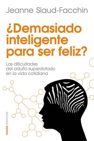 DEMASIADO INTELIGENTE PARA SER FELIZ? | 9788449329760 | SIAUD-FACCHIN, JEANNE | Llibreria Drac - Librería de Olot | Comprar libros en catalán y castellano online