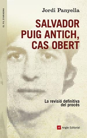 SALVADOR PUIG ANTICH, CAS OBERT | 9788415695585 | PANYELLA, JORDI | Llibreria Drac - Librería de Olot | Comprar libros en catalán y castellano online