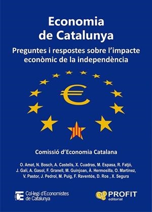 ECONOMIA DE CATALUNYA: PREGUNTES I RESPOSTES SOBRE L'IMPACTE ECONOMIC DE LA INDEPENDENCIA | 9788415505556 | COMISSIO D'ECONOMIA CATALANA | Llibreria Drac - Llibreria d'Olot | Comprar llibres en català i castellà online