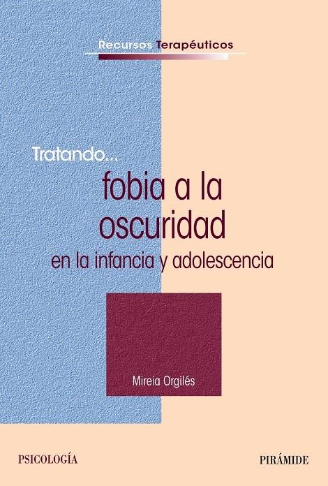 TRATANDO FOBIA A LA OSCURIDAD EN LA INFANCIA Y ADOLESCENCIA | 9788436831054 | ORGILES, MIREIA | Llibreria Drac - Librería de Olot | Comprar libros en catalán y castellano online