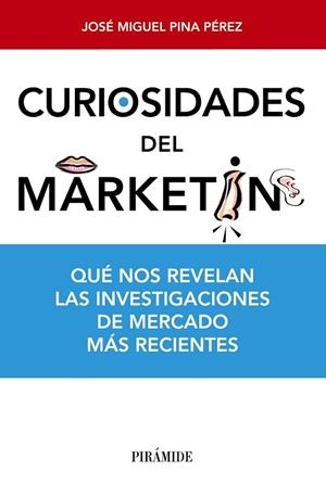 CURIOSIDADES DEL MARKETING | 9788436831009 | PINA, JOSÉ MIGUEL | Llibreria Drac - Llibreria d'Olot | Comprar llibres en català i castellà online