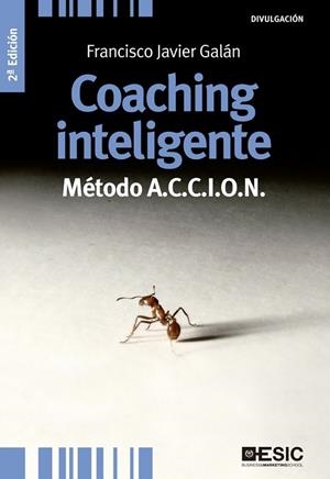COACHING INTELIGENTE. MÉTODO A.C.C.I.O.N | 9788473569750 | GALÁN, FRANCISCO JAVIER | Llibreria Drac - Llibreria d'Olot | Comprar llibres en català i castellà online