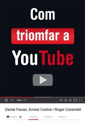 COM TRIOMFAR A YOUTUBE | 9788424648824 | CODINA, ERNEST ; CARANDELL, ROGER ; FEIXAS, DANIEL | Llibreria Drac - Librería de Olot | Comprar libros en catalán y castellano online