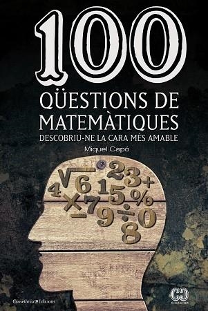 100 QÜESTIONS DE MATEMÀTIQUES | 9788490341919 | CAPÓ, MIQUEL | Llibreria Drac - Librería de Olot | Comprar libros en catalán y castellano online