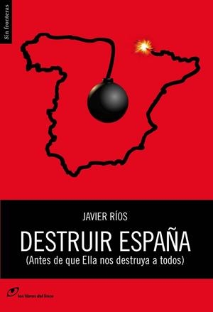 DESTRUIR ESPAÑA  | 9788415070382 | RIOS, JAVIER | Llibreria Drac - Llibreria d'Olot | Comprar llibres en català i castellà online