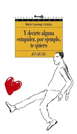 Y DECIRTE ALGUNA ESTUPIDEZ, POR EJEMPLO, TE QUIERO | 9788420767253 | CASARIEGO | Llibreria Drac - Librería de Olot | Comprar libros en catalán y castellano online
