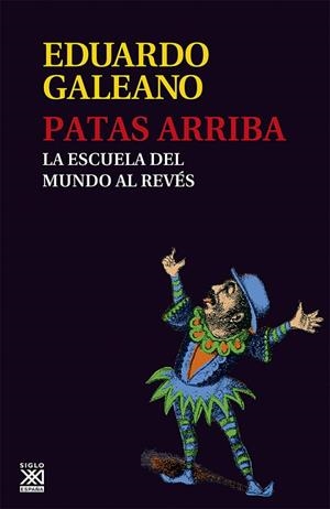 PATAS ARRIBA. LA ESCUELA DEL MUNDO AL REVES | 9788432309748 | GALEANO, EDUARDO | Llibreria Drac - Librería de Olot | Comprar libros en catalán y castellano online