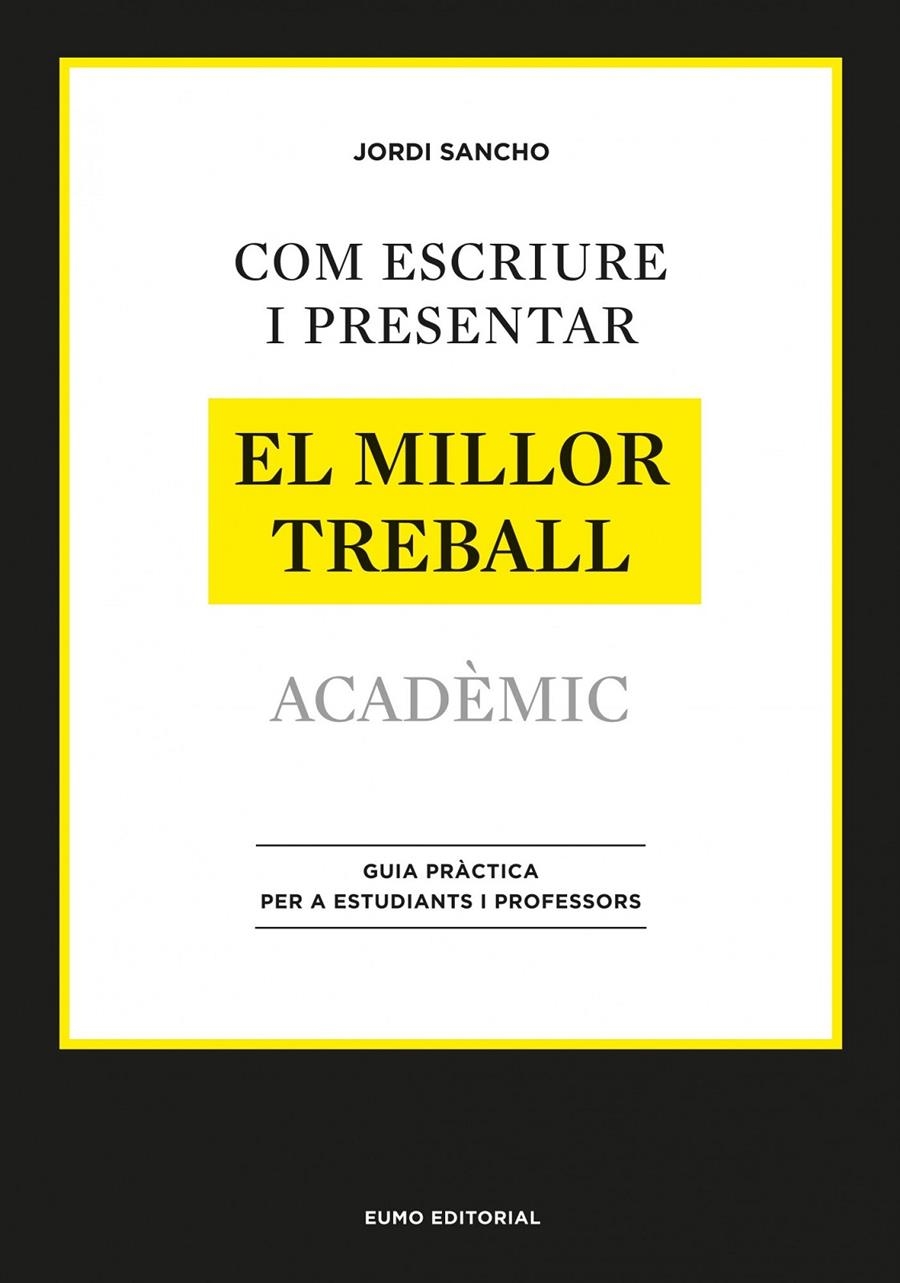 COM ESCRIURE I PRESENTAR EL MILLOR TREBALL ACADÈMIC | 9788497664998 | SANCHO, JORDI | Llibreria Drac - Librería de Olot | Comprar libros en catalán y castellano online