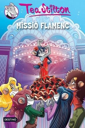 MISSIÓ FLAMENC ( TEA STILTON 16 ) | 9788490573525 | STILTON, TEA | Llibreria Drac - Llibreria d'Olot | Comprar llibres en català i castellà online