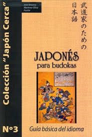 JAPONES PARA BUDOKAS. GUIA BASICA DEL IDIOMA | 9788420305721 | MARTINEZ-OLIVA, JOSE ANTONIO | Llibreria Drac - Librería de Olot | Comprar libros en catalán y castellano online
