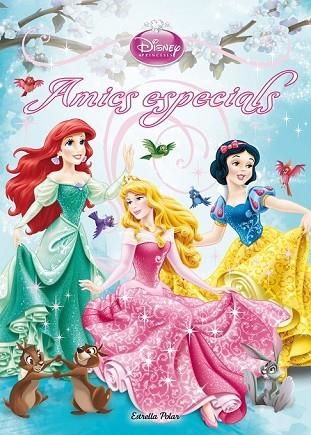 PRINCESES. AMICS ESPECIALS | 9788490573501 | AA.VV. | Llibreria Drac - Llibreria d'Olot | Comprar llibres en català i castellà online
