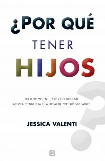 POR QUÉ TENER HIJOS? | 9788466653732 | VALENTI, JESSICA | Llibreria Drac - Llibreria d'Olot | Comprar llibres en català i castellà online
