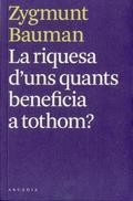 RIQUESA D'UNS QUANTS BENEFICIA A TOTHOM?, LA | 9788493826284 | BAUMAN, ZYGMUNT | Llibreria Drac - Librería de Olot | Comprar libros en catalán y castellano online