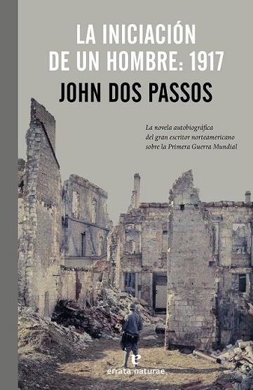 INICIACIÓN DE UN HOMBRE: 1917, LA | 9788415217626 | DOS PASSOS, JOHN | Llibreria Drac - Librería de Olot | Comprar libros en catalán y castellano online