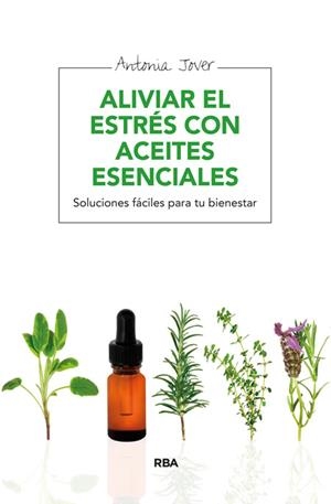 ALIVIAR EL ESTRÉS CON ACEITES ESENCIALES | 9788415541783 | JOVER, ANTONIA | Llibreria Drac - Llibreria d'Olot | Comprar llibres en català i castellà online