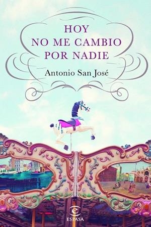 HOY NO ME CAMBIO POR NADIE | 9788467040517 | SAN JOSÉ, ANTONIO | Llibreria Drac - Llibreria d'Olot | Comprar llibres en català i castellà online