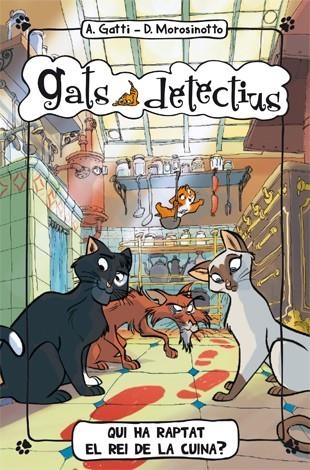 QUI HA RAPTAT EL REI DE LA CUINA? (GATS DETECTIUS 1) | 9788424650971 | GATTI, ALESSANDRO/ ; MOROSINOTTO, DAVIDE | Llibreria Drac - Librería de Olot | Comprar libros en catalán y castellano online