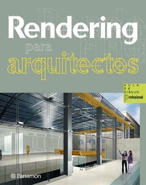 RENDERING PARA ARQUITECTOS | 9788434235601 | BONET SAUMENCH, ELISENDA/MORET CHESA, JÁNICE/SOLANELLAS BERTRAN, GEMMA | Llibreria Drac - Librería de Olot | Comprar libros en catalán y castellano online