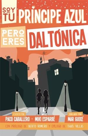 SOY TU PRÍNCIPE AZUL PERO ERES DALTÓNICA | 9788494080173 | ESPARBÉ, MIKI ; CABALLERO, PACO | Llibreria Drac - Llibreria d'Olot | Comprar llibres en català i castellà online