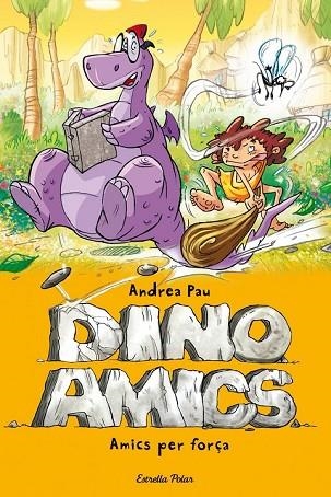 AMICS PER FORÇA (DINOAMICS 1) | 9788490573068 | PAU, ANDREA | Llibreria Drac - Llibreria d'Olot | Comprar llibres en català i castellà online