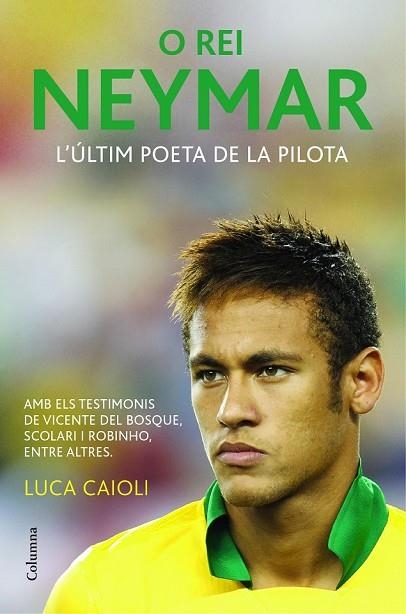 O REI NEYMAR | 9788466418317 | CAIOLI, LUCA | Llibreria Drac - Librería de Olot | Comprar libros en catalán y castellano online