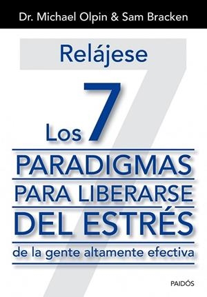 RELÁJESE. LOS 7 PARADIGMAS PARA LIBERARSE DEL ESTRÉS | 9788449329975 | OLPIN, MICHAEL ; BRACKEN, SAM | Llibreria Drac - Librería de Olot | Comprar libros en catalán y castellano online