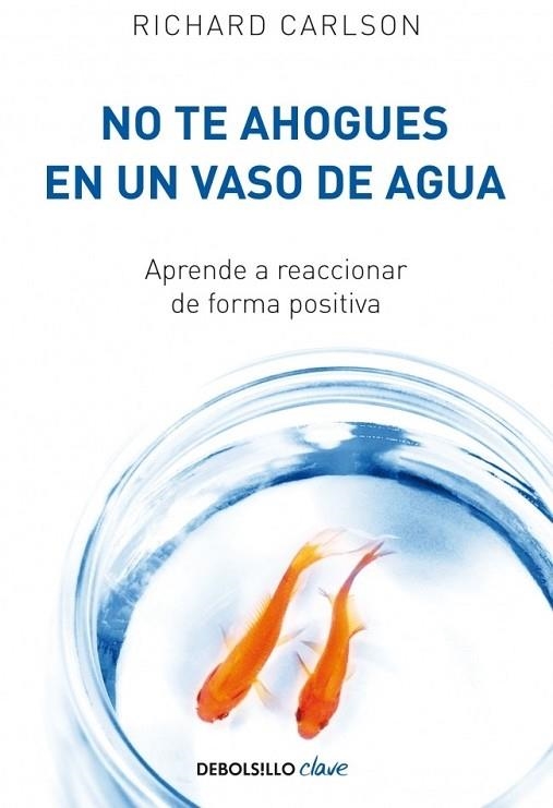 NO TE AHOGUES EN UN VASO DE AGUA | 9788499082677 | CARLSON, RICHARD | Llibreria Drac - Librería de Olot | Comprar libros en catalán y castellano online