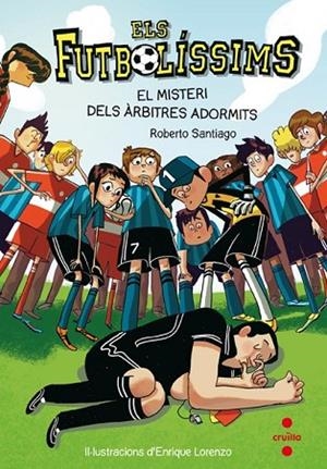 MISTERI DELS ARBITRES ADORMITS, EL (ELS FUTBOLISSIMS 1) | 9788466134088 | SANTIAGO, ROBERTO | Llibreria Drac - Librería de Olot | Comprar libros en catalán y castellano online