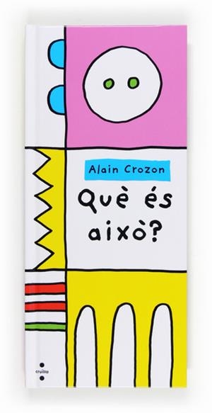 QUE ES AIXO? | 9788466133388 | CROZON, ALAIN | Llibreria Drac - Llibreria d'Olot | Comprar llibres en català i castellà online