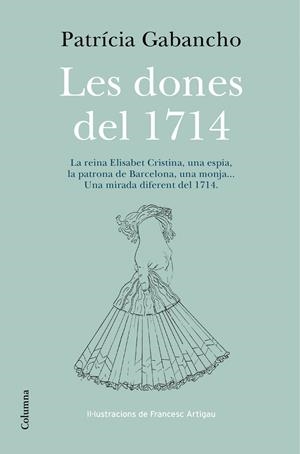 DONES DEL 1714, LES | 9788466418348 | GABANCHO, PATRICIA | Llibreria Drac - Librería de Olot | Comprar libros en catalán y castellano online