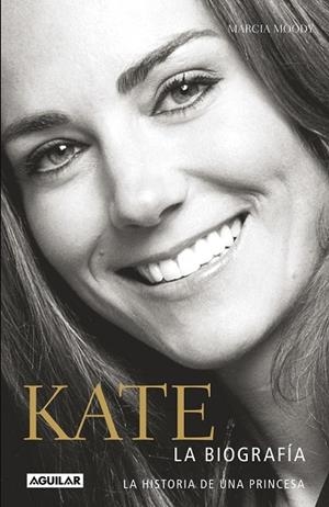 KATE. BIOGRAFÍA DE UNA PRINCESA | 9788403014169 | MOODY, MARCIA | Llibreria Drac - Llibreria d'Olot | Comprar llibres en català i castellà online