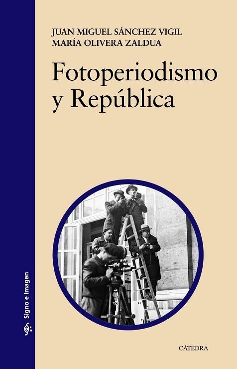 FOTOPERIODISMO Y REPÚBLICA | 9788437632346 | SÁNCHEZ, JUAN MIGUEL ; OLIVERA, MARÍA | Llibreria Drac - Librería de Olot | Comprar libros en catalán y castellano online