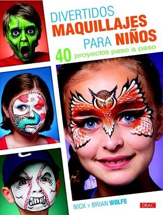 DIVERTIDOS MAQUILLAJES PARA NIÑOS | 9788498743685 | WOLFE, NICK ; WOLFE, BRIAN | Llibreria Drac - Librería de Olot | Comprar libros en catalán y castellano online