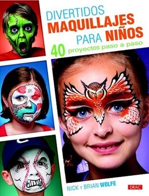DIVERTIDOS MAQUILLAJES PARA NIÑOS | 9788498743685 | WOLFE, NICK ; WOLFE, BRIAN | Llibreria Drac - Librería de Olot | Comprar libros en catalán y castellano online
