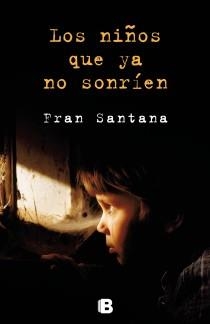 NIÑOS QUE YA NO SONRÍEN, LOS | 9788466654135 | SANTANA, FRAN | Llibreria Drac - Llibreria d'Olot | Comprar llibres en català i castellà online