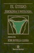 UTERO, EL.FISIOLOGIA Y PATOLOGIA | 9788479783006 | BOTELLA LLUSIA, JOSE | Llibreria Drac - Librería de Olot | Comprar libros en catalán y castellano online