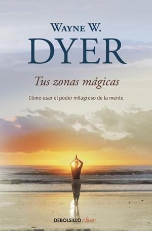 TUS ZONAS MÁGICAS | 9788499083605 | DYER, WAYNE | Llibreria Drac - Librería de Olot | Comprar libros en catalán y castellano online