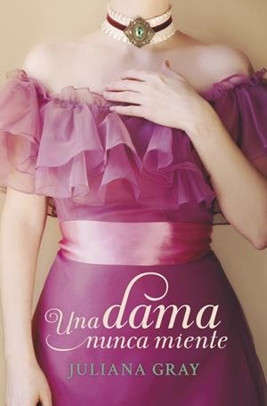 DAMA NUNCA MIENTE, UNA (ROMANCES A LA LUZ DE LA LUNA 1) | 9788490327302 | GRAY, JULIANA | Llibreria Drac - Llibreria d'Olot | Comprar llibres en català i castellà online