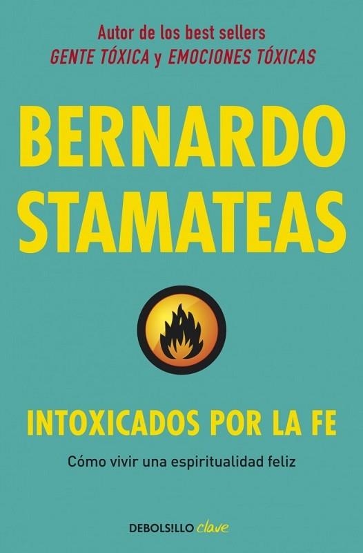 INTOXICADOS POR LA FE | 9788490622247 | STAMATEAS, BERNARDO | Llibreria Drac - Librería de Olot | Comprar libros en catalán y castellano online