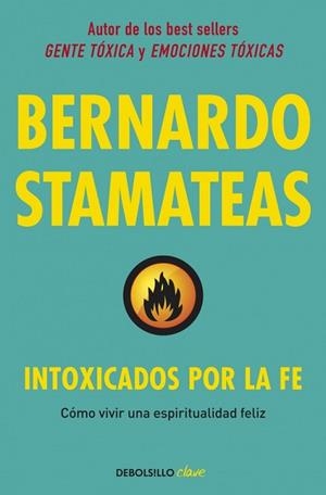 INTOXICADOS POR LA FE | 9788490622247 | STAMATEAS, BERNARDO | Llibreria Drac - Librería de Olot | Comprar libros en catalán y castellano online