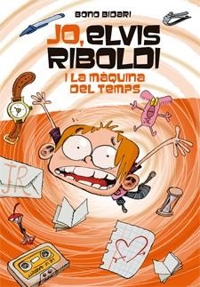 JO, ELVIS RIBOLDI, I LA MÀQUINA DEL TEMPS (JO, ELVIS RIBOLDI 7) | 9788424650933 | BIDARI, BONO | Llibreria Drac - Librería de Olot | Comprar libros en catalán y castellano online