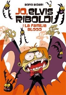 JO, ELVIS RIBOLDI, I LA FAMÍLIA BLOOD (JO, ELVIS RIBOLDI 8) | 9788424651831 | BIDARI, BONO | Llibreria Drac - Librería de Olot | Comprar libros en catalán y castellano online